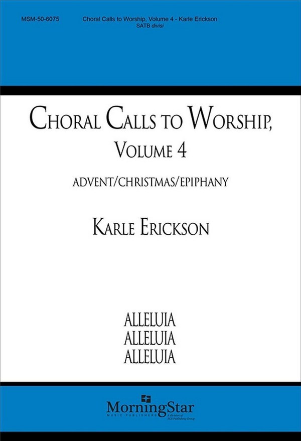 Karle Erickson&nbsp;&nbsp;Choral Calls to Worship, Volume 4&nbsp;&nbsp;SATB divisi, a cappella