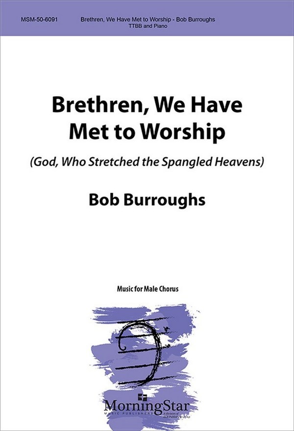 Bob Burroughs&nbsp;&nbsp;Brethren, We Have Met to Worship&nbsp;&nbsp;TTBB and Piano