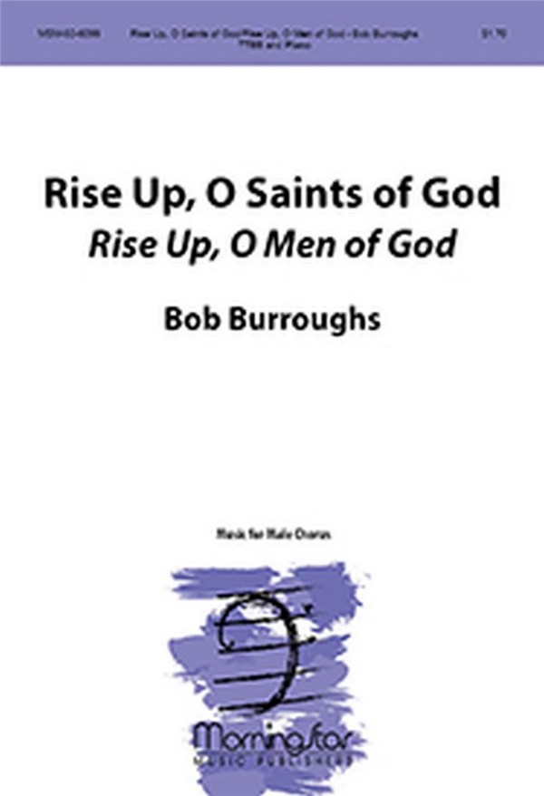 Bob Burroughs&nbsp;&nbsp;Rise Up, O Saints of God&nbsp;&nbsp;TTBB and Piano