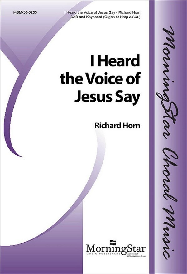 Richard Horn&nbsp;&nbsp;I Heard the Voice of Jesus Say&nbsp;&nbsp;SAB, Organ or Harp
