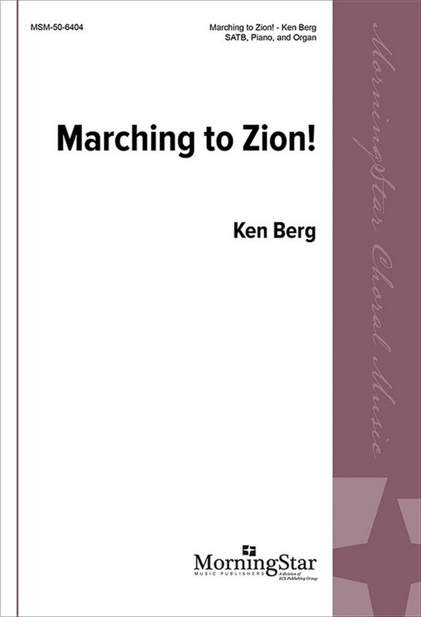Ken Berg&nbsp;&nbsp;Marching to Zion!&nbsp;&nbsp;SATB, Piano and Organ