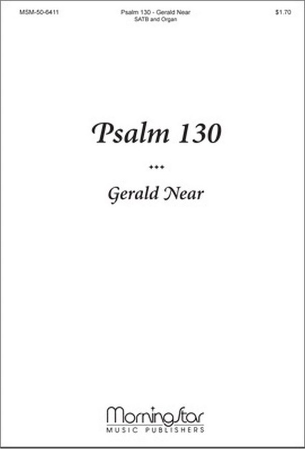 Gerald Near&nbsp;&nbsp;Psalm 130 from Two Psalms and a Canticle&nbsp;&nbsp;SATB and Organ