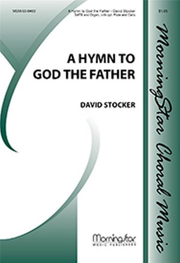David Stocker&nbsp;&nbsp;A Hymn to God the Father&nbsp;&nbsp;SATB, Organ, opt. Treble Instrument and Cello