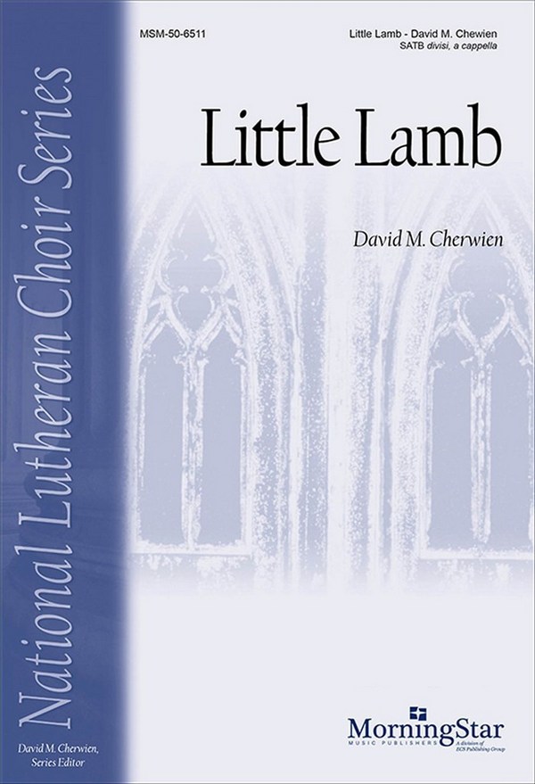 David M. Cherwien&nbsp;&nbsp;Little Lamb&nbsp;&nbsp;SATB divisi, a cappella