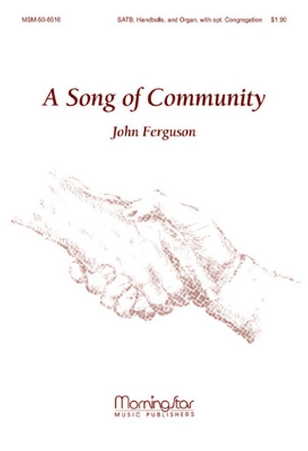 John Ferguson&nbsp;&nbsp;A Song of Community&nbsp;&nbsp;SATB, opt. Congregation, Organ, Handbells (CHORAL SCORE)