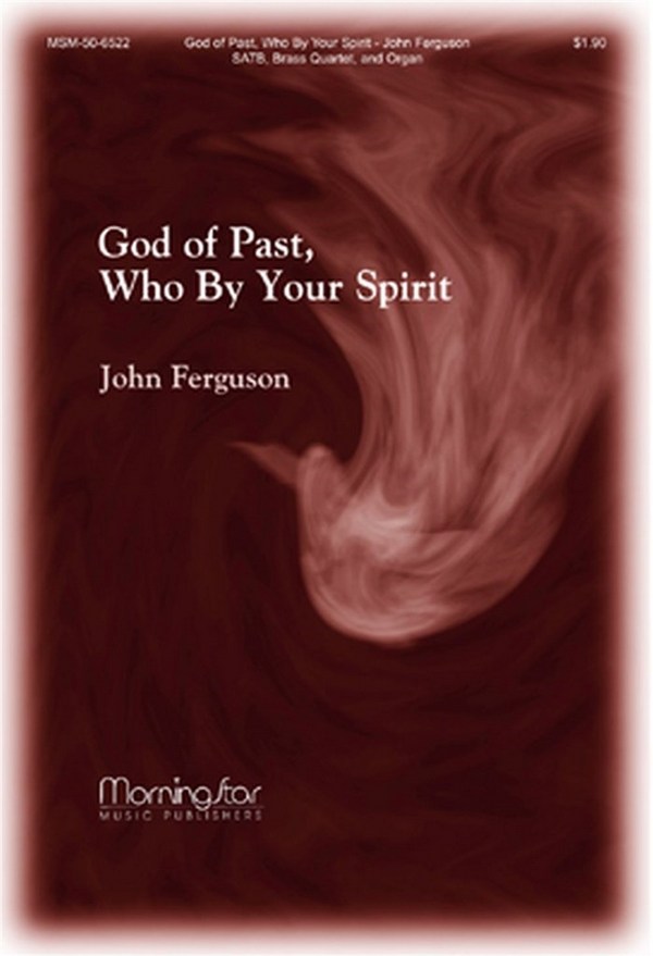 John Ferguson&nbsp;&nbsp;God of Past, Who By Your Spirit&nbsp;&nbsp;SATB, Organ, opt. Brass Quartet (CHORAL SCORE)