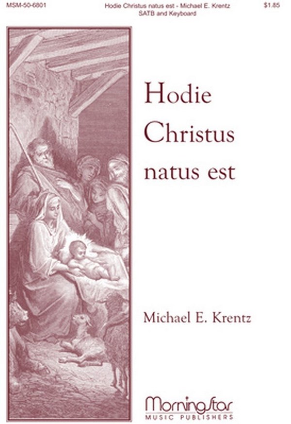 Michael E. Krentz&nbsp;&nbsp;Hodie Christus natus est&nbsp;&nbsp;SATB and Keyboard