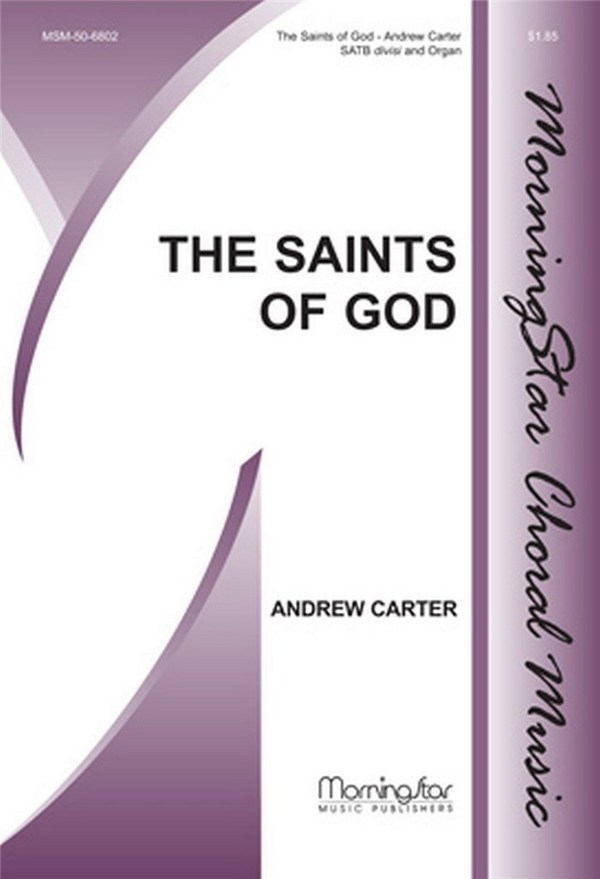Andrew Carter&nbsp;&nbsp;The Saints of God&nbsp;&nbsp;SATB divisi and Organ