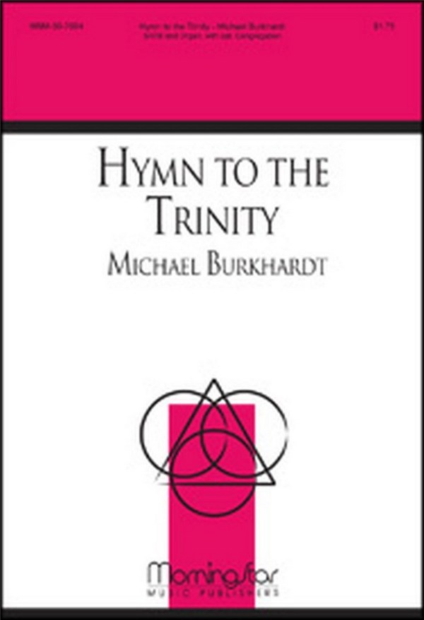 Michael Burkhardt&nbsp;&nbsp;Hymn to the Trinity&nbsp;&nbsp;SATB, opt. Congregation and Organ