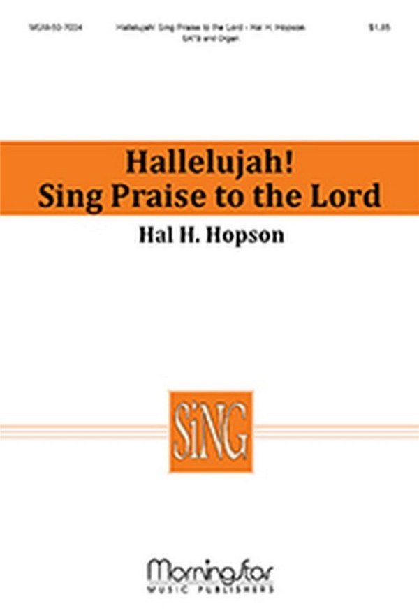 Hal H. Hopson&nbsp;&nbsp;Hallelujah! Sing Praise to the Lord&nbsp;&nbsp;SATB and Organ