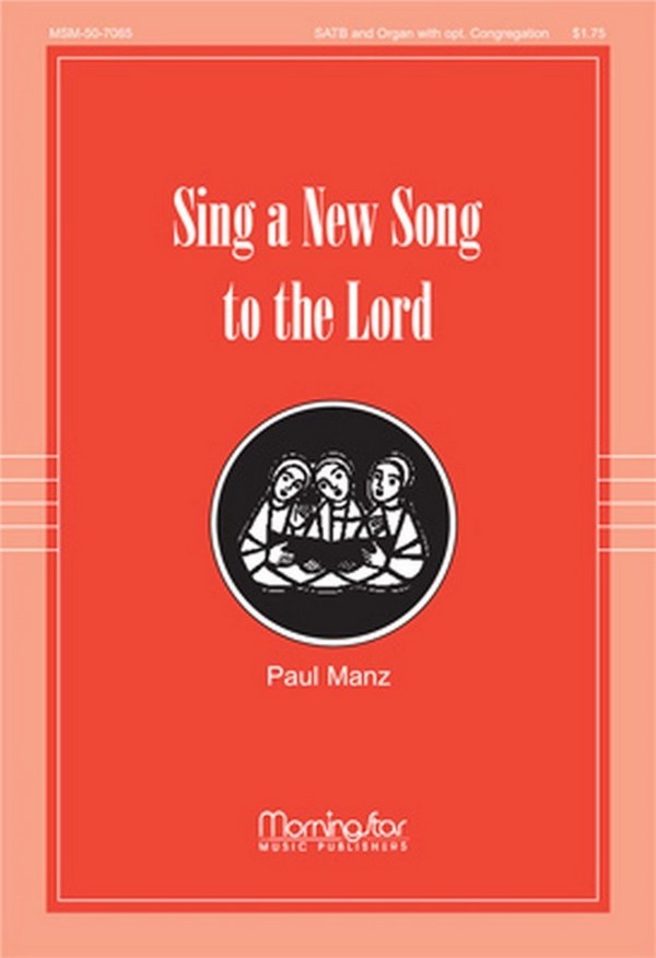 Paul Manz&nbsp;&nbsp;Sing a New Song to the Lord&nbsp;&nbsp;SATB, opt. Congregation and Organ