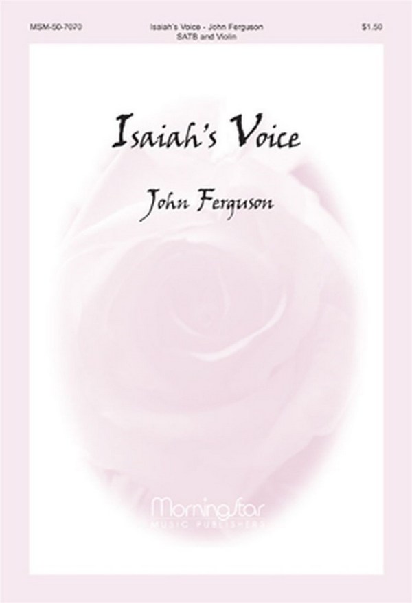 John Ferguson&nbsp;&nbsp;Isaiah's Voice&nbsp;&nbsp;SATB, Violin
