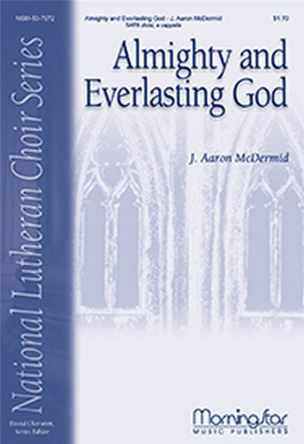 J. Aaron McDermid&nbsp;&nbsp;Almighty and Everlasting God&nbsp;&nbsp;SATB divisi, a cappella