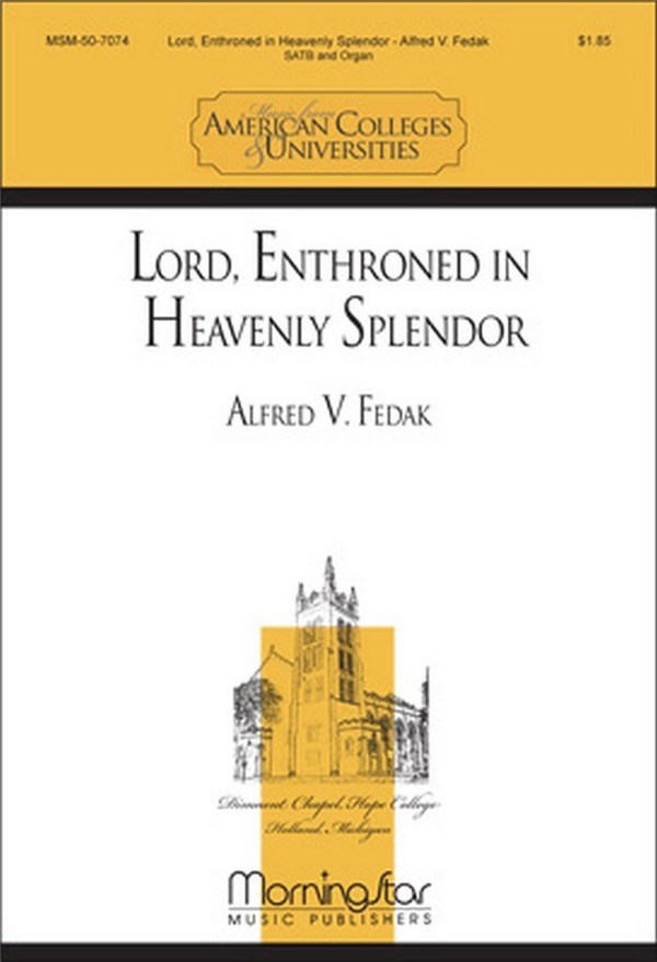 Alfred V. Fedak  Lord, Enthroned in Heavenly Splendor  SATB and Organ