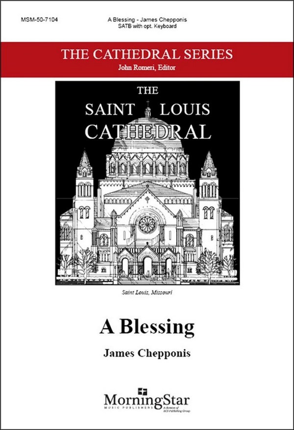 James Chepponis&nbsp;&nbsp;A Blessing&nbsp;&nbsp;SATB, Opt. Keyboard