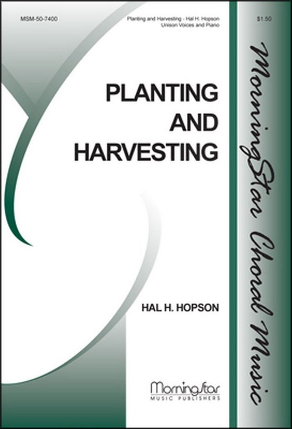 Hal H. Hopson&nbsp;&nbsp;Planting and Harvesting&nbsp;&nbsp;Unison Voices and Piano