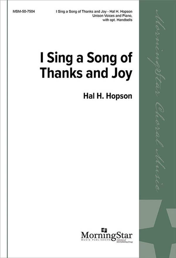 Hal H. Hopson&nbsp;&nbsp;I Sing a Song of Thanks and Joy&nbsp;&nbsp;Unison Voices, Piano, opt. Handbells