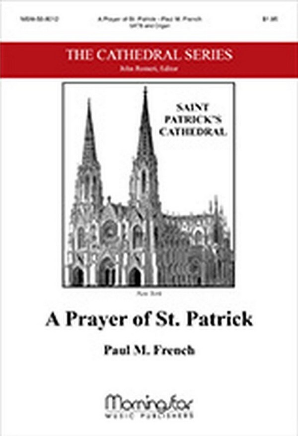 Paul M. French&nbsp;&nbsp;A Prayer of St. Patrick&nbsp;&nbsp;SATB and Organ