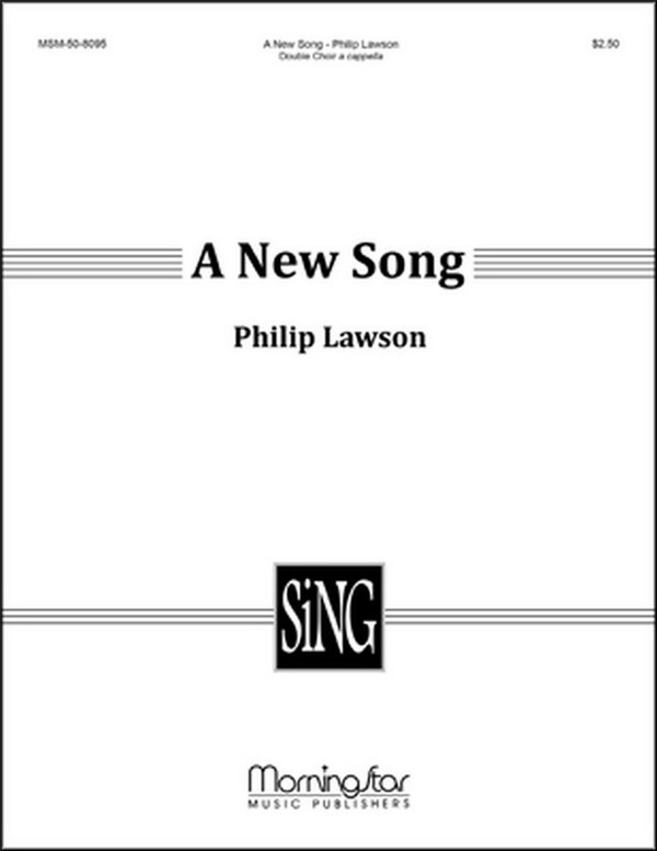 Philip Lawson&nbsp;&nbsp;A New Song&nbsp;&nbsp;SATB Double Choir a cappella