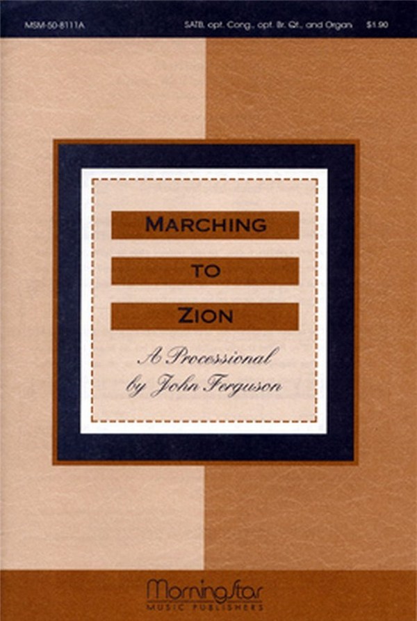 John Ferguson&nbsp;&nbsp;Marching to Zion&nbsp;&nbsp;SATB, opt. Congregation, Organ, opt. Brass Quartet (CHORAL SCORE)