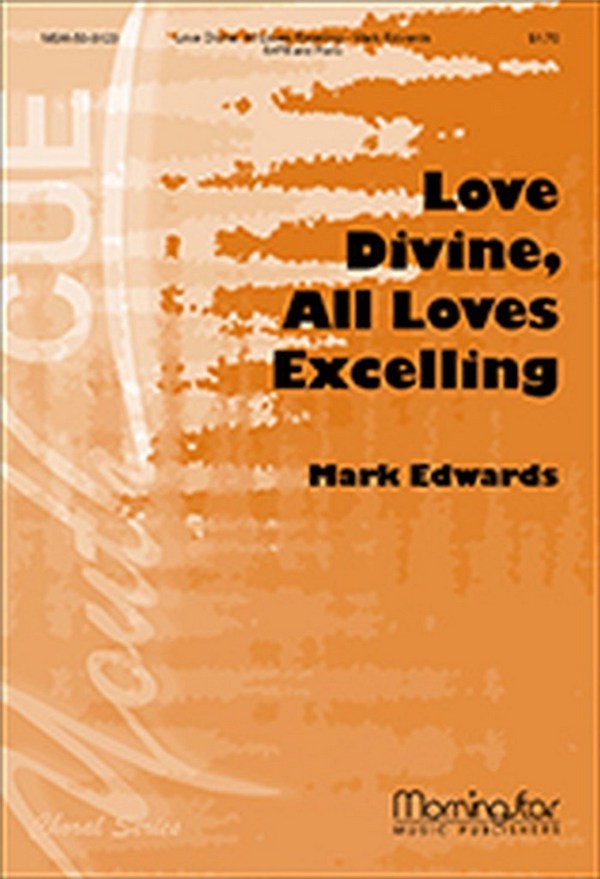 Mark Edwards&nbsp;&nbsp;Love Divine, All Loves Excelling&nbsp;&nbsp;SATB and Keyboard