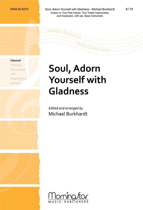Michael Burkhardt&nbsp;&nbsp;Soul, Adorn Yourself with Gladness&nbsp;&nbsp;Unison or 2-part, Keyboard, 2 C or B-flat Instr, opt Cello/Bass Instr.