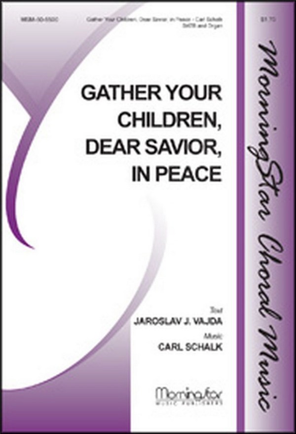 Carl Schalk&nbsp;&nbsp;Gather Your Children, Dear Savior, in Peace&nbsp;&nbsp;SATB and Organ (CHORAL SCORE)