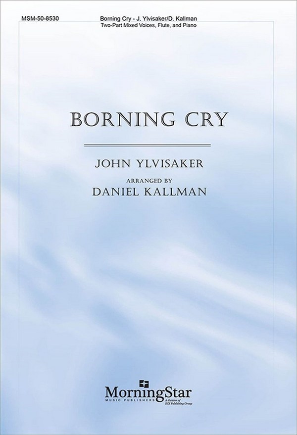 John Ylvisaker&nbsp;&nbsp;Borning Cry&nbsp;&nbsp;Two-Part Mixed Voices and Piano (CHORAL SCORE)