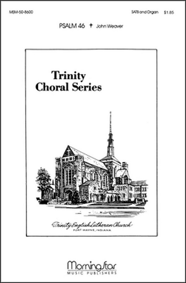 John Weaver&nbsp;&nbsp;Psalm 46&nbsp;&nbsp;SATB and Organ