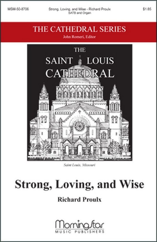 Richard Proulx&nbsp;&nbsp;Strong, Loving, and Wise&nbsp;&nbsp;SATB and Organ (CHORAL SCORE)