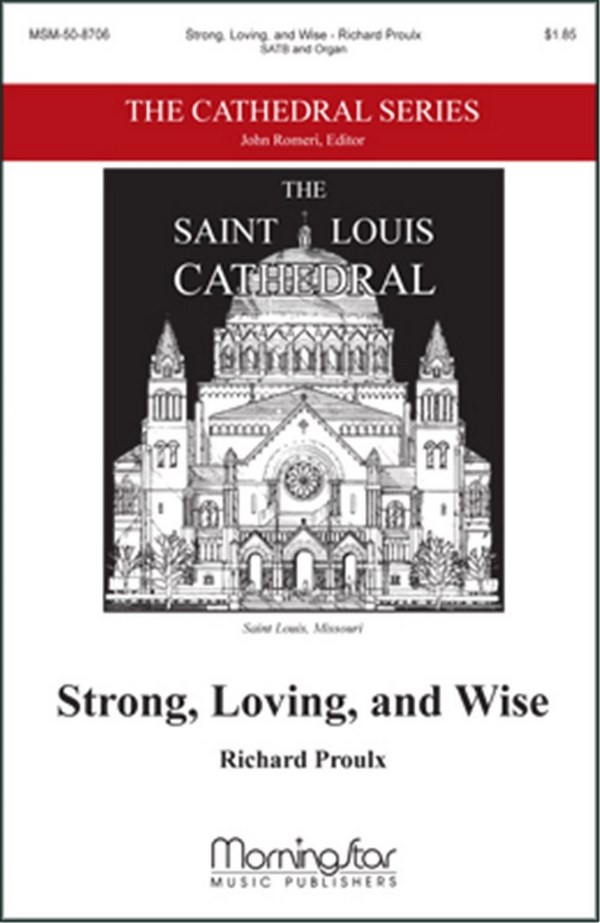 Richard Proulx&nbsp;&nbsp;Strong, Loving, and Wise&nbsp;&nbsp;SATB and Organ (Stimmen-Set)