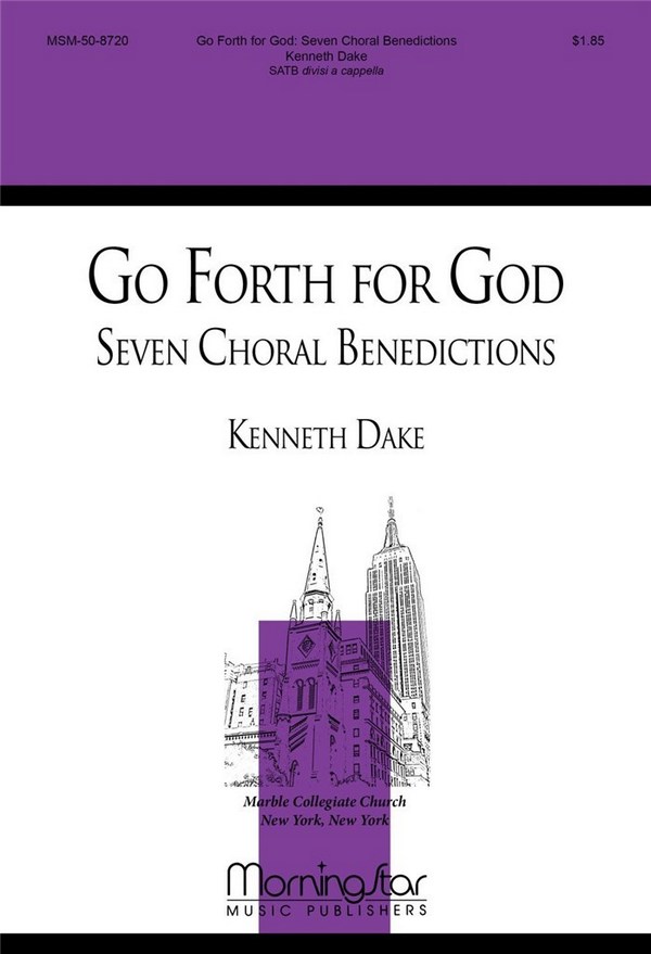 Kenneth Dake&nbsp;&nbsp;Go Forth For God: Seven Choral Benedictions&nbsp;&nbsp;SATB divisi, a cappella