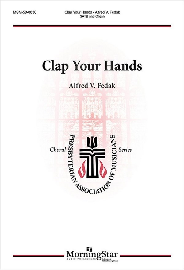Alfred V. Fedak  Clap Your Hands  SATB and Organ