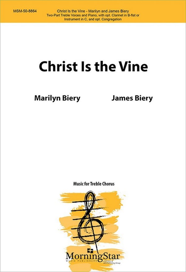 James Biery&nbsp;&nbsp;Christ Is the Vine&nbsp;&nbsp;2-part/2-Part Mixed, Keyboard [Piano or Organ], C Instr, Clarinet