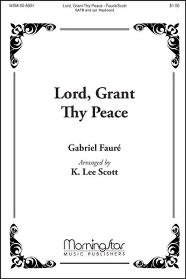 K. Lee Scott&nbsp;&nbsp;Lord, Grant Thy Peace&nbsp;&nbsp;SATB a cappella, Opt. Keyboard