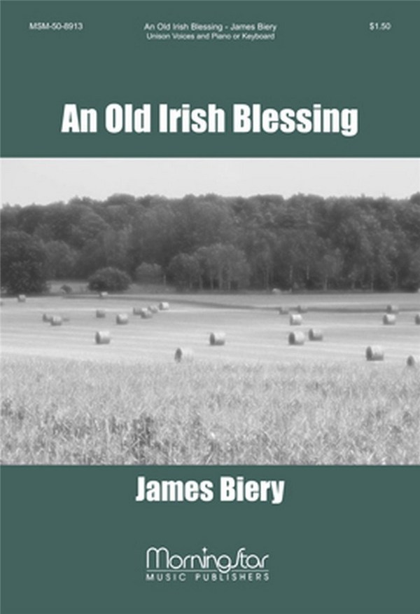 An Old Irish Blessing&nbsp;&nbsp;for unison voices and piano or keyboard&nbsp;&nbsp;score
