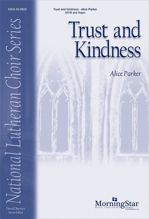 Alice Parker  Trust and Kindness  SATB and Organ