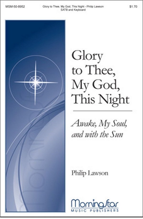 Philip Lawson&nbsp;&nbsp;Glory to Thee, My God&nbsp;&nbsp;SATB and Keyboard
