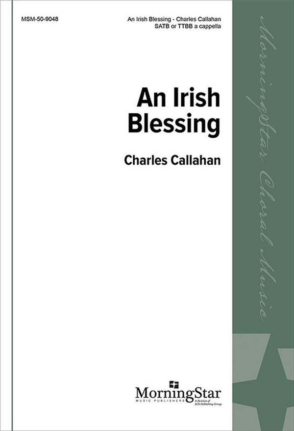 Charles Callahan&nbsp;&nbsp;An Irish Blessing&nbsp;&nbsp;TTBB a Cappella