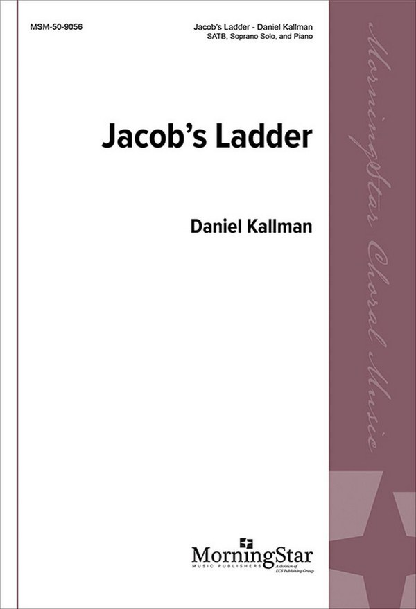 Daniel Kallman&nbsp;&nbsp;Jacob's Ladder&nbsp;&nbsp;Soprano Solo, SATB and Piano (CHORAL SCORE)
