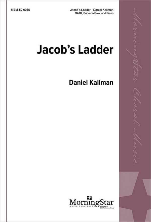 Daniel Kallman&nbsp;&nbsp;Jacob's Ladder&nbsp;&nbsp;Soprano Solo, SATB and Piano