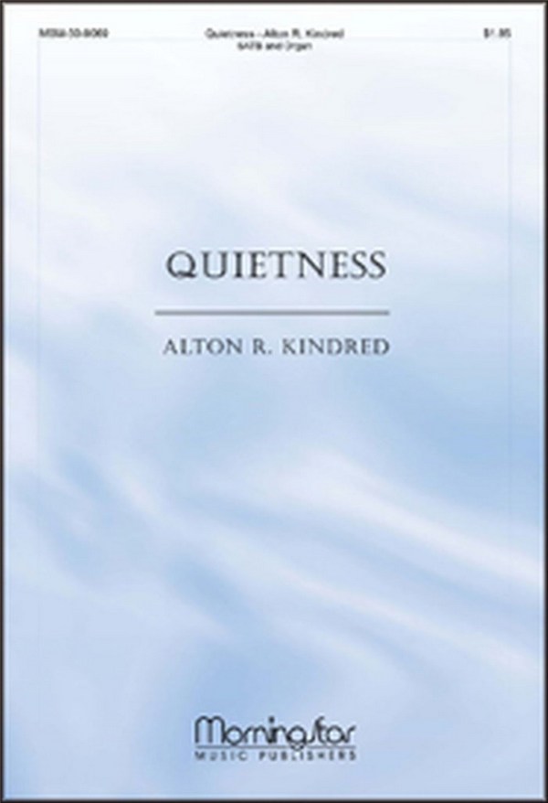 Alton R. Kindred&nbsp;&nbsp;Quietness&nbsp;&nbsp;SATB and Organ
