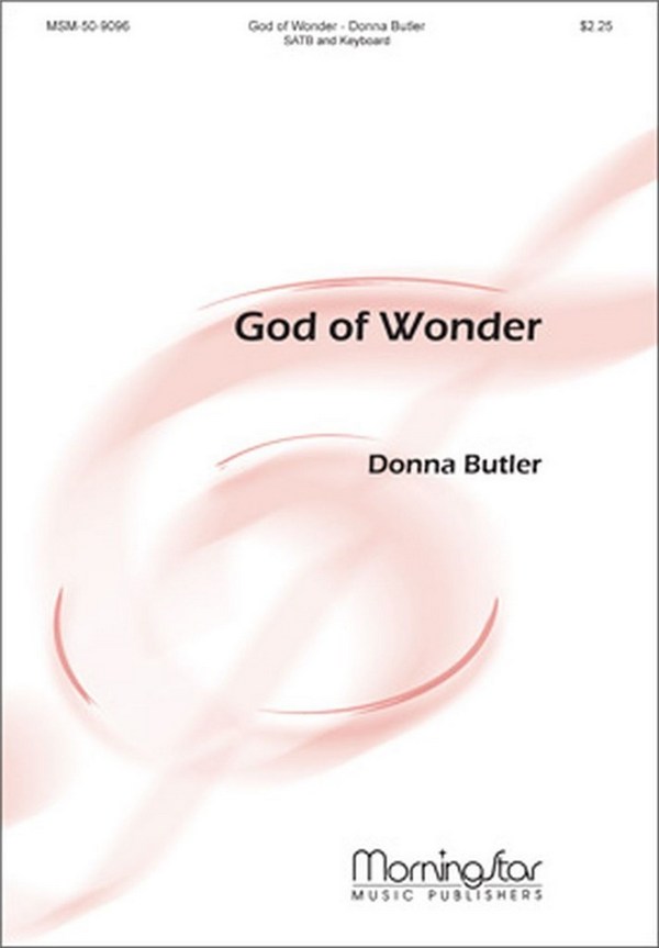 Donna J. Butler&nbsp;&nbsp;God of Wonder&nbsp;&nbsp;SATB and Keyboard