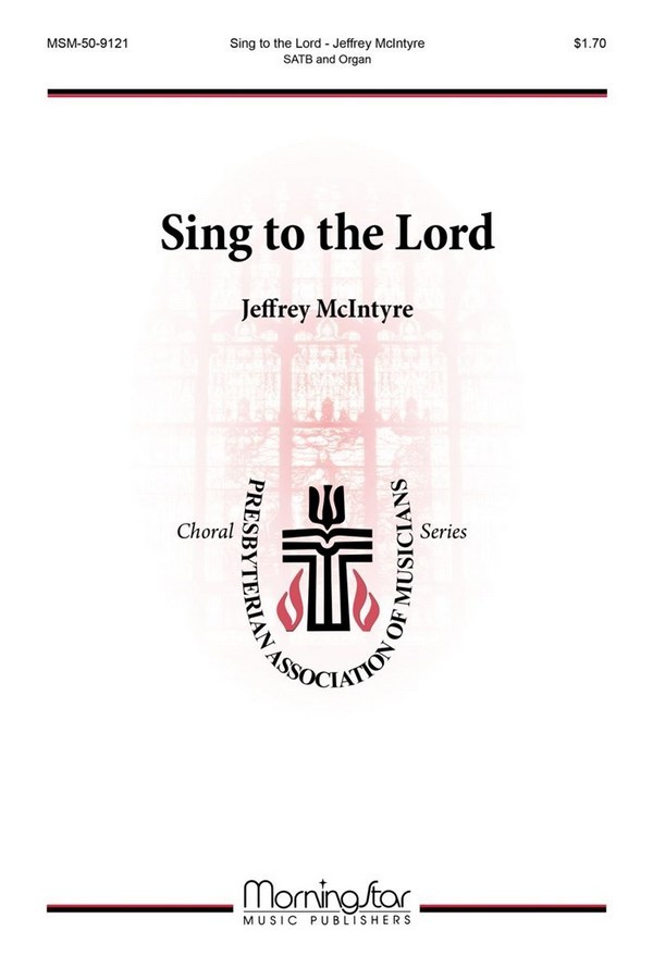 Jeffrey McIntyre&nbsp;&nbsp;Sing to the Lord&nbsp;&nbsp;SATB and Organ