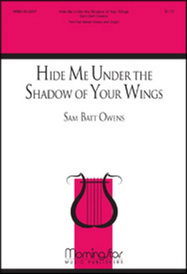 Sam Batt Owens&nbsp;&nbsp;Hide Me Under the Shadow of Your Wings&nbsp;&nbsp;Two-Part Mixed Voices and Organ