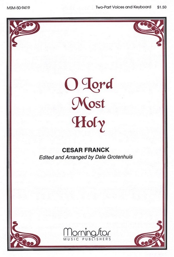 Dale Grotenhuis&nbsp;&nbsp;O Lord Most Holy&nbsp;&nbsp;Two-Part Treble Voices or Two-Part Mixed Voices or TB, Keyboard