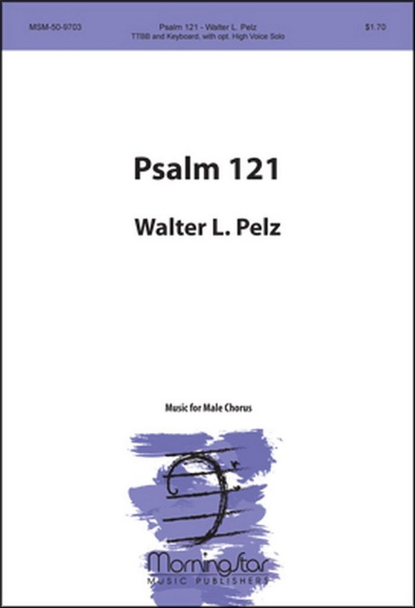 Walter L. Pelz&nbsp;&nbsp;Psalm 121&nbsp;&nbsp;TTBB, opt. High Voice Solo Keyboard