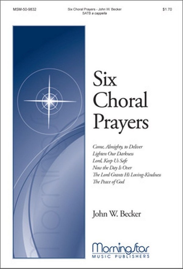 John W. Becker&nbsp;&nbsp;Six Choral Prayers&nbsp;&nbsp;SATB a Cappella