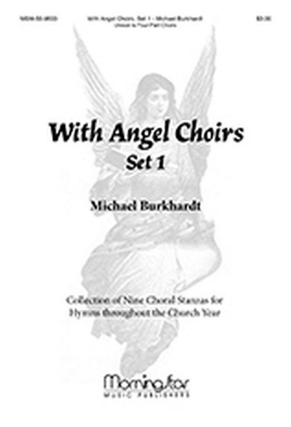 Michael Burkhardt&nbsp;&nbsp;With Angel Choirs, Set 1&nbsp;&nbsp;Unison Voices, Two-Part Mixed Voices, SAB, SATB, or SATB divisi, Organ