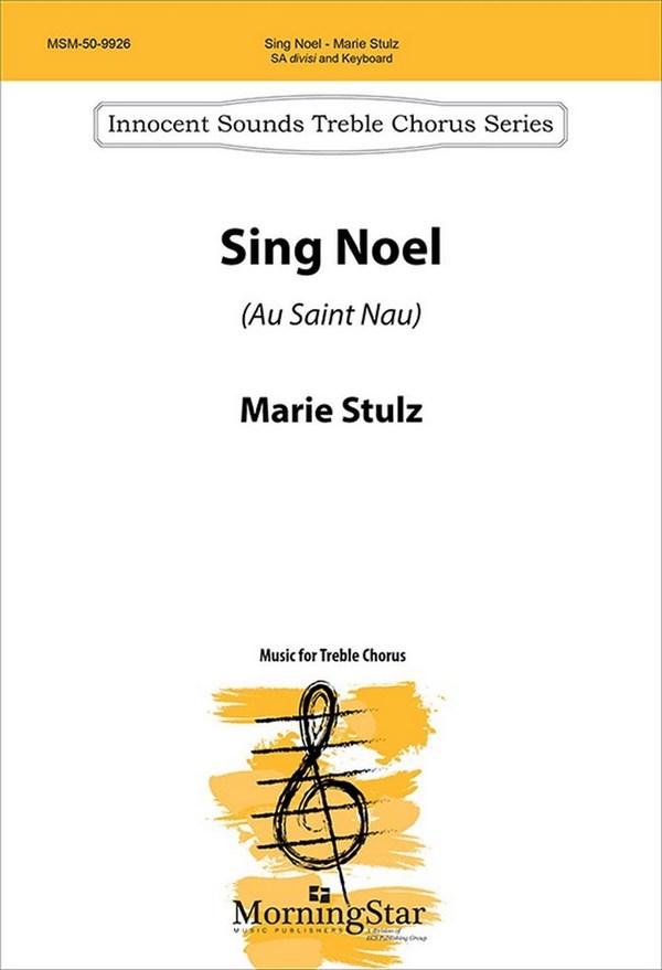 Marie Stultz&nbsp;&nbsp;Sing Noel&nbsp;&nbsp;SA, SSA or SSAA , Keyboard [Organ or Piano]
